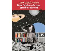 Dios fulmine a la que escriba sobre mí (NARRATIVA SEXTO PISO)