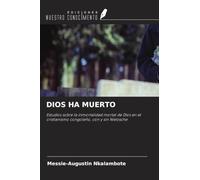 DIOS HA MUERTO: Estudios sobre la inmortalidad mortal de Dios en el cristianismo congoleño, con y sin Nietzsche