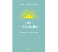 DIOS HABLA BAJITO | José Benito Cabaniña Magide