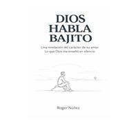 Dios habla bajito: Una revelación del carácter de su amor