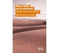 Dios Habla En La Soledad: Dialogos Sobre La Vida Espiritual