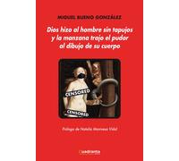DIOS HIZO AL HOMBRE SIN TAPUJOS Y LA MANZANA TRAJO EL PUDOR | Miguel Bueno Gonzalez