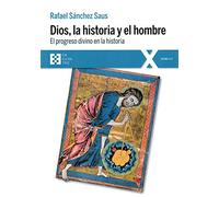Dios La Historia y El Hombre: El progreso divino en la historia (100XUNO 31)