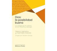 Dios: la posibilidad buena: Un coloquio en el umbral entre filosofía y teología (Biblioteca Herder)
