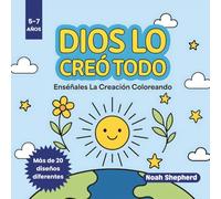 Dios Lo Creó Todo 5-7 Años: Enséñales La Creación Coloreando
