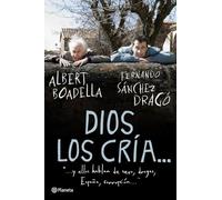 Dios los cría...: y ellos hablan de sexo, drogas, España, corrupción...: 1 (Planeta)