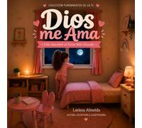 Dios me Ama: - Lalá descuebre el Amor más Grande -: 1 (FUNDAMENTOS DE LA FE)