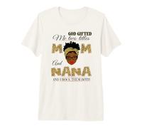 Dios me regaló Dos títulos mamá y Nana y yo los rockeo a los Dos Camiseta Premium