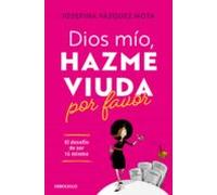 Dios Mío Hazme Viuda Por Favor (ebook)
