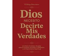 Dios, necesito decirte mis Verdades: Un Diario Cristiano Guiado para la Oración Honesta, la Reflexión y el Crecimiento Espiritual | Con Más de 250 ... Guía | Rojo Profundo | Spanish Version