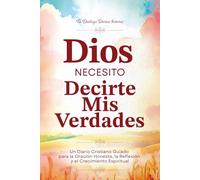 Dios, necesito decirte mis Verdades: Un Diario Cristiano Guiado para la Oración Honesta, la Reflexión y el Crecimiento Espiritual | Con más de 250 páginas y 325 preguntas guía | Spanish Version