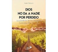Dios no da a nadie por perdido: La Parábola de los viñadores homicidas (Mc 12, 1-12) (Mashal)