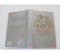 Dios no es bueno: Alegato contra la religión (DEBATE)
