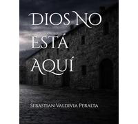 Dios No Está Aquí
