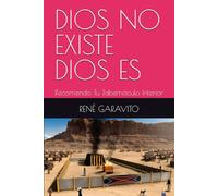 DIOS NO EXISTE DIOS ES: Recorriendo Tu Tabernáculo Interior