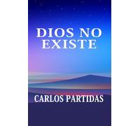 DIOS NO EXISTE: DIOS FUE CREADO
