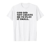 Dios no me creó para Jugar pequeño - Christian Faith Camiseta