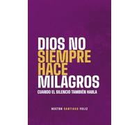DIOS NO SIEMPRE HACE MILAGROS: cuando el silencio también habla
