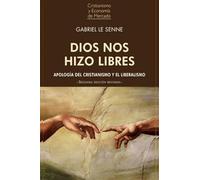 Dios nos hizo Libres: apología del cristianismo y el liberalismo: 1 (Cristianismo y economía de mercado)