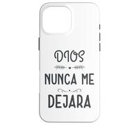 Dios Nunca me Deja, Providencia Divina, Siervo de Dios Carcasa para iPhone 16 Pro MAX