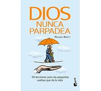 Dios nunca parpadea / God Never Blinks: 50 lecciones para las pequeñas vueltas que da la vida / 50 Lessons for Life's Little Detours