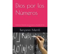 Dios por los Números: Fundamento Matemático para la Existencia y Necesidad del Dios Trino