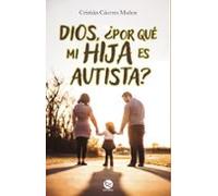 Dios ¿por Qué Mi Hija Es Autista? (ebook)