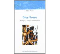 Dios preso. Teolo. Y pastoral penitenciaria: 1 (Goel)