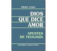 Dios que dice amor: Apuntes de teología