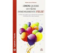 Dios Quiere Que Seas Inmensamente Feliz!
