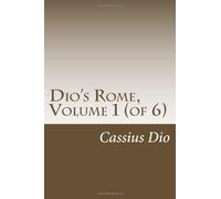 Dio's Rome, Volume 1 (of 6)