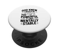 Dios sabía Que sería Demasiado poderoso si Estaba mentalmente Estable PopSockets PopGrip Adhesivo