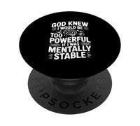 Dios sabía Que sería Demasiado poderoso si Estaba mentalmente Estable PopSockets PopGrip Adhesivo