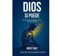 Dios Si Puede: Guía Práctica De Restauración Total Rn 30 Días