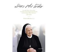 Dios sobre todo. Venerable Madre María Félix. Fundadora de la Compañía del Salvador y de los Colegios Mater Salvatoris (1907-2001) (Testimonios)
