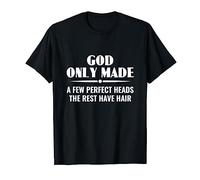 Dios solo hizo unas cuantas cabezas perfectas: divertido chiste sobre la calvicie Camiseta