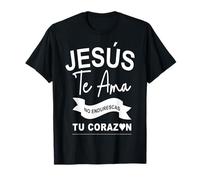 Dios te ama con Amor Eterno, ya no endurezcas más tu corazón Camiseta