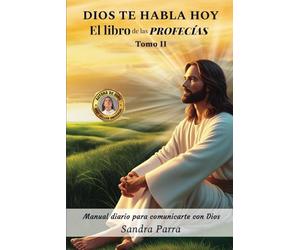 DIOS TE HABLA HOY: El libro de las profecías tomo II