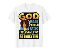 Dios te Hizo y Puedes Arreglar lo Que está Mal, así Que confía en él, Chica Camiseta