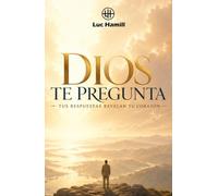 Dios te pregunta: Tus respuestas revelan tu corazón (Bellas historias de la Biblia)