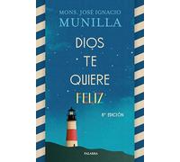 Dios te quiere feliz (Mundo y cristianismo)