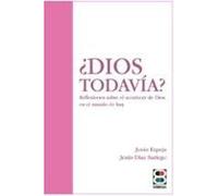 DIOS TODAVIA?: Reflexiones sobre el acontecer de Dios en el mundo de hoy (Espiritualidad. Teología)