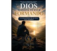 Dios Todavía Te Está Formando: Un Devocional de 365 Días para Hombres