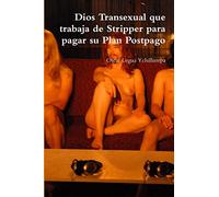 Dios Transexual que trabaja de Stripper para pagar su Plan Postpago