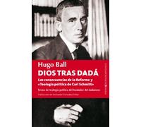 Dios tras DADA: Los escritos de teología política del padre del dadaísmo (Berenice)
