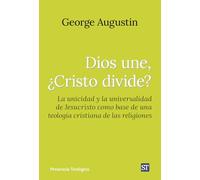 Dios une, ¿cristo divide?: La unicidad y la universalidad de Jesucristo como base de...: 310 (Presencia Teologica)