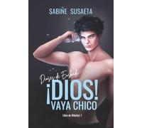 ¡Dios! Vaya chico: Volumen 1 (Dioses de Euskadi)