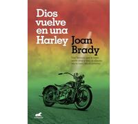 Dios vuelve en una Harley: Una historia que te hará sentir libre y vivo, si alguna vez te han roto el corazón. (Vergara)