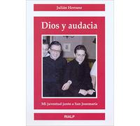 Dios Y Audacia: Mi Juventud Junto a San Josemaria (Libros sobre el Opus Dei)
