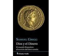 Dios y El Dinero. El Mundo Financiero De: El mundo financiero al servicio del bien común (Ensayo)